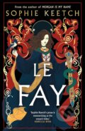 Kniha: Le Fay (Sophie Keetch). Magpie, 2024 Kniha: Le Fay (Sophie Keetch). Magpie, 2024