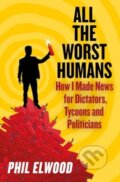 Kniha: All The Worst Humans (Phil Elwood). Allen and Unwin, 2024 Kniha: All The Worst Humans (Phil Elwood). Allen and Unwin, 2024