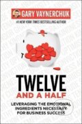 Kniha: Twelve and a Half: Leveraging the Emotional Ingredients Necessary for Business Success (Gary Vaynerchuk). HarperCollins Publishers, 2021 Kniha: Twelve and a Half: Leveraging the Emotional Ingredients Necessary for Business Success (Gary Vaynerchuk). HarperCollins Publishers, 2021