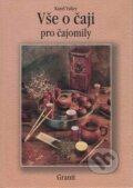 Kniha: Vše o čaji pro čajomily (Karel Valter). Granit, 2004 Kniha: Vše o čaji pro čajomily (Karel Valter). Granit, 2004
