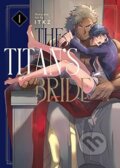 Kniha: Titan's Bride Vol. 1 (Itkz). Seven Seas, 2022 Kniha: Titan's Bride Vol. 1 (Itkz). Seven Seas, 2022