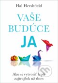 Kniha: Vaše budúce Ja (Hal Hershfield). Eastone Books, 2024 Kniha: Vaše budúce Ja (Hal Hershfield). Eastone Books, 2024