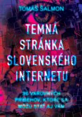 Kniha: Temná stránka slovenského internetu (Tomáš Šalmon). Ultimo Press, 2024 Kniha: Temná stránka slovenského internetu (Tomáš Šalmon). Ultimo Press, 2024