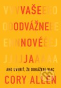 Kniha: Vaše odvážne nové Ja (Cory Allen). Eastone Books, 2024 Kniha: Vaše odvážne nové Ja (Cory Allen). Eastone Books, 2024