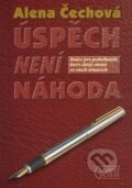 Kniha: Úspěch není náhoda (Alena Čechová). Granit, 1998 Kniha: Úspěch není náhoda (Alena Čechová). Granit, 1998