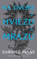 Kniha: Na dvore z hviezd a mrazu (Sarah J. Maas). Slovart, 2025 Kniha: Na dvore z hviezd a mrazu (Sarah J. Maas). Slovart, 2025