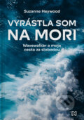 Kniha: Vyrástla som na mori (Suzanne Heywood), 2024 Kniha: Vyrástla som na mori (Suzanne Heywood), 2024
