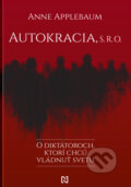 Kniha: Autokracia, s. r. o. (Anne Applebaum). N Press, 2024 Kniha: Autokracia, s. r. o. (Anne Applebaum). N Press, 2024