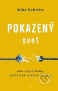 Kniha: Pokazený svet (Mike Schmitz). Redemptoristi - Slovo medzi nami, 2024 Kniha: Pokazený svet (Mike Schmitz). Redemptoristi - Slovo medzi nami, 2024