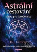 Kniha: Astrální cestování nejen pro čarodějnice (D. J. Conway). Fontána, 2024 Kniha: Astrální cestování nejen pro čarodějnice (D. J. Conway). Fontána, 2024