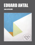 Kniha: Eduard Antal (Jana Antalová). FO ART, 2024 Kniha: Eduard Antal (Jana Antalová). FO ART, 2024