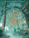 Kniha: The Worlds We Leave Behind (A.F. Harrold). Bloomsbury, 2024 Kniha: The Worlds We Leave Behind (A.F. Harrold). Bloomsbury, 2024