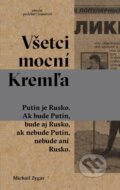 Kniha: Všetci mocní Kremľa (Michail Zygar). Absynt, 2016 Kniha: Všetci mocní Kremľa (Michail Zygar). Absynt, 2016