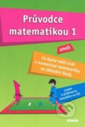 Kniha: Průvodce matematikou 1 (Martina Palková a Václav Zemek). Didaktis CZ, 2016 Kniha: Průvodce matematikou 1 (Martina Palková a Václav Zemek). Didaktis CZ, 2016