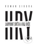 Kniha: Hry: Labyrint světa a ráj biče (Roman Sikora). Brkola, 2016 Kniha: Hry: Labyrint světa a ráj biče (Roman Sikora). Brkola, 2016