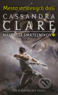 Kniha: Mesto stratených duší (Cassandra Clare). Slovart, 2019 Kniha: Mesto stratených duší (Cassandra Clare). Slovart, 2019