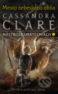 Kniha: Mesto nebeského ohňa (Cassandra Clare). Slovart, 2019 Kniha: Mesto nebeského ohňa (Cassandra Clare). Slovart, 2019