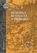 Husitská revolúcia a Uhorsko - Miroslav Lysý, Wolters Kluwer, 2016
