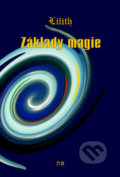 Kniha: Základy magie (Lilith). Spiral Energy, 2016 Kniha: Základy magie (Lilith). Spiral Energy, 2016