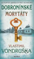 Kniha: Dobronínské morytáty (Vlastimil Vondruška). Moba, 2017 Kniha: Dobronínské morytáty (Vlastimil Vondruška). Moba, 2017
