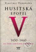 Husitská epopej V (1450 - 1460) - Vlastimil Vondruška, 2017