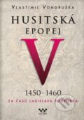 Kniha: Husitská epopej V (1450 - 1460) (Vlastimil Vondruška). Moba, 2017 Kniha: Husitská epopej V (1450 - 1460) (Vlastimil Vondruška). Moba, 2017