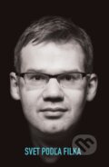 Kniha: Svet podľa Filka (Martin Filko). Slovart, 2016 Kniha: Svet podľa Filka (Martin Filko). Slovart, 2016