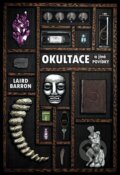 Kniha: Okultace a jiné povídky (Laird Barron). Laser books, 2016 Kniha: Okultace a jiné povídky (Laird Barron). Laser books, 2016