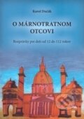 Kniha: O márnotratnom otcovi (Karol Dučák). Spolok Slovákov v Poľsku, 2016 Kniha: O márnotratnom otcovi (Karol Dučák). Spolok Slovákov v Poľsku, 2016
