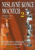 Kniha: Neslavné konce mocných 2 (Liška vladimír). Fontána, 2006 Kniha: Neslavné konce mocných 2 (Liška vladimír). Fontána, 2006
