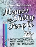 Memos to Shitty People - James Alexander, 2016