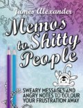 Kniha: Memos to Shitty People (James Alexander). Virgin Books, 2016 Kniha: Memos to Shitty People (James Alexander). Virgin Books, 2016