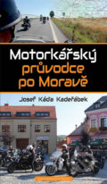 Kniha: Motorkářský průvodce po Moravě (Josef Káďa Kadeřábek). Brána, 2016 Kniha: Motorkářský průvodce po Moravě (Josef Káďa Kadeřábek). Brána, 2016
