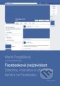 Kniha: Facebooková (ne)závislost (Marie Pospíšilová). Karolinum, 2016 Kniha: Facebooková (ne)závislost (Marie Pospíšilová). Karolinum, 2016