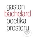 Kniha: Poetika prostoru (Gaston Bachelard). Malvern, 2009 Kniha: Poetika prostoru (Gaston Bachelard). Malvern, 2009
