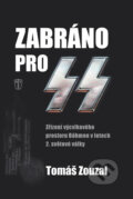 Kniha: Zabráno pro SS (Tomáš Zouzal). Naše vojsko CZ, 2016 Kniha: Zabráno pro SS (Tomáš Zouzal). Naše vojsko CZ, 2016