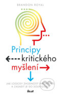 Kniha: Principy kritického myšlení (Brandon Royal). Ikar CZ, 2017 Kniha: Principy kritického myšlení (Brandon Royal). Ikar CZ, 2017