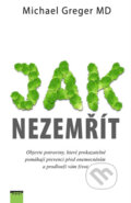 Kniha: Jak nezemřít (Michael Greger). NOXI, 2017 Kniha: Jak nezemřít (Michael Greger). NOXI, 2017