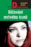 Kniha: Bičování mrtvého koně (Roman Cílek). Moba, 2017 Kniha: Bičování mrtvého koně (Roman Cílek). Moba, 2017