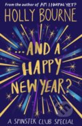 Kniha: And a Happy New Year? (Holly Bourne). HarperCollins, 2016 Kniha: And a Happy New Year? (Holly Bourne). HarperCollins, 2016