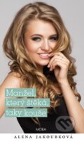 Kniha: Manžel, který štěká, taky kouše (Alena Jakoubková). Moba, 2017 Kniha: Manžel, který štěká, taky kouše (Alena Jakoubková). Moba, 2017