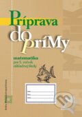 Kniha: Príprava do prímy - matematika - pracovný zošit (Orbis Pictus Istropolitana). Orbis Pictus Istropolitana, 2016 Kniha: Príprava do prímy - matematika - pracovný zošit (Orbis Pictus Istropolitana). Orbis Pictus Istropolitana, 2016