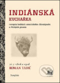 Kniha: Indiánská kuchařka (Roman Tadič). Dauphin, 2016 Kniha: Indiánská kuchařka (Roman Tadič). Dauphin, 2016