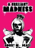 Kniha: A Brilliant Madness (Robert M. Drake). Vintage, 2015 Kniha: A Brilliant Madness (Robert M. Drake). Vintage, 2015