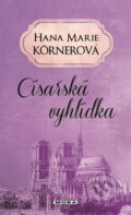 Kniha: Císařská vyhlídka (Hana Marie Körnerová). Moba, 2017 Kniha: Císařská vyhlídka (Hana Marie Körnerová). Moba, 2017