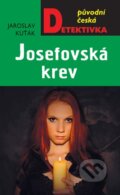 Kniha: Josefovská krev (Jaroslav Kuťák). Moba, 2017 Kniha: Josefovská krev (Jaroslav Kuťák). Moba, 2017