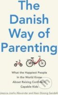 The Danish Way of Parenting - Jessica Joelle Alexander, Iben Dissing Sandahl, Little, Brown, 2016