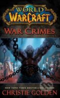 Kniha: World of Warcraft: War Crimes (Christie Golden). Pocket Books, 2015 Kniha: World of Warcraft: War Crimes (Christie Golden). Pocket Books, 2015