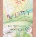 Pohrátky aneb cesta pavoučka Vincka (Pavla Soletka Krátká). Elmavia, 2016 Pohrátky aneb cesta pavoučka Vincka (Pavla Soletka Krátká). Elmavia, 2016