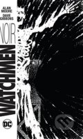 Watchmen Noir - Alan Moore, DC Comics, 2016